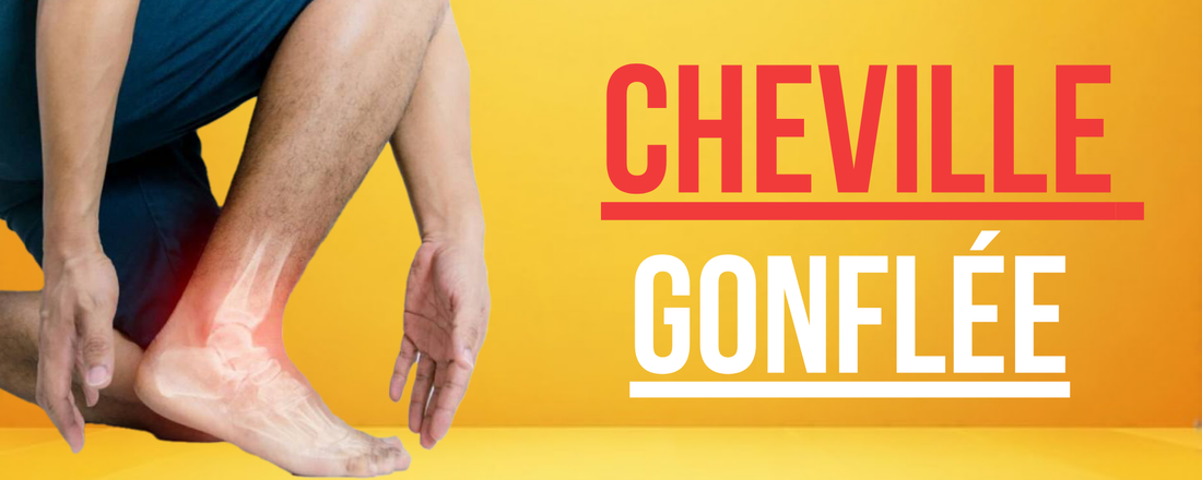 Chevilles Gonflées : Causes, Symptômes et 7 Solutions pour Dégonfler
